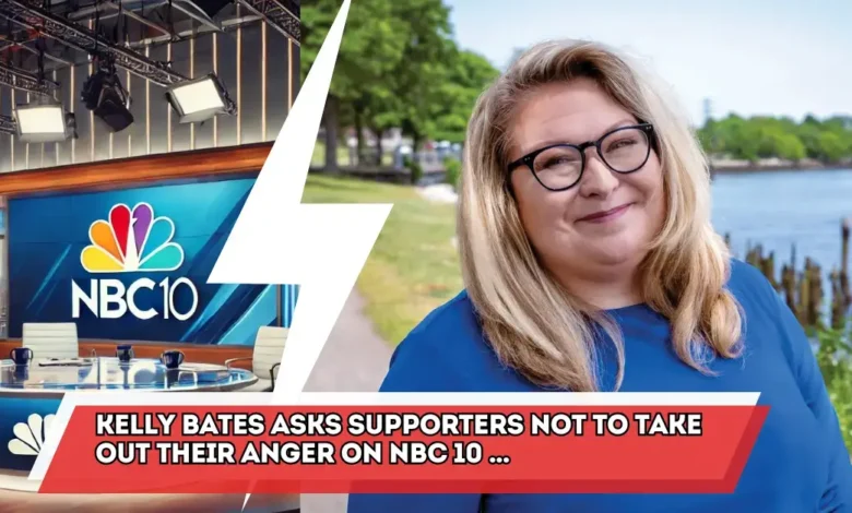 kelly bates asks supporters not to take out their anger on nbc 10 ...